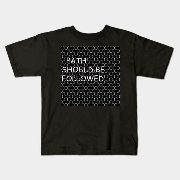 PATH SHOULD BE FOLLOWED Kids T-Shirt by ravii